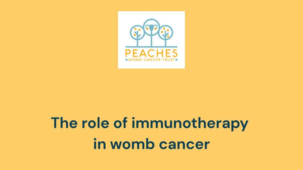 The role of immunotherapy in womb cancer