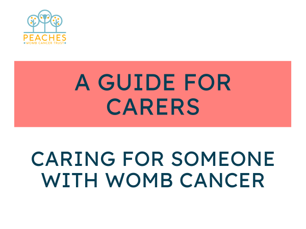 A guide for carers: caring for someone with womb cancer