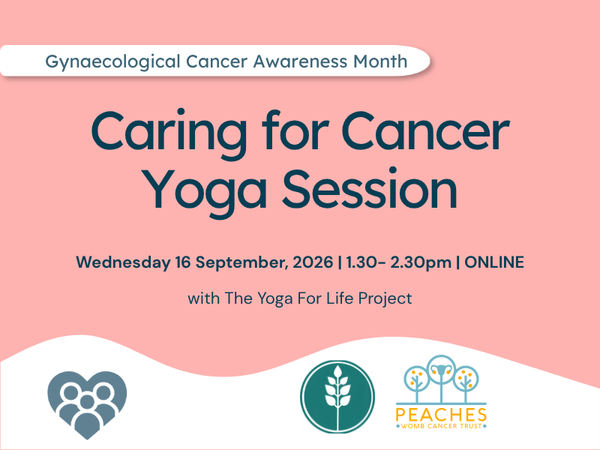 Caring for Cancer Yoga Session Wednesday 16 September, 2026 | 1.30- 2.30pm | ONLINE Workout for Womb Cancer with The Yoga For Life Project