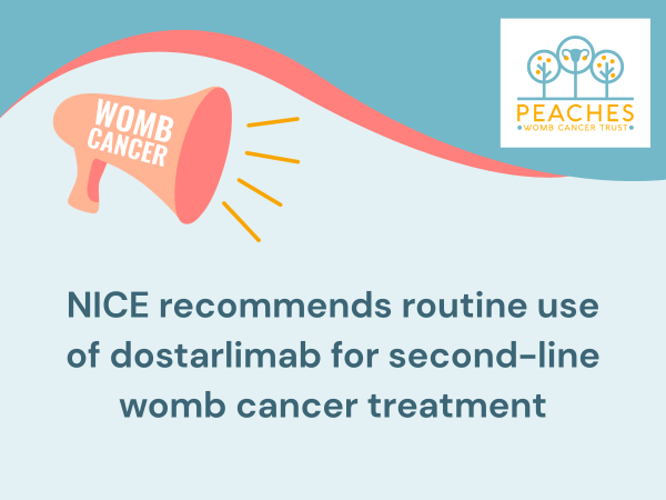 Text on a blue background with a wavy blue and pink banner says: Womb Cancer! NICE recommends routine use of dostarlimab for second-line womb cancer treatment