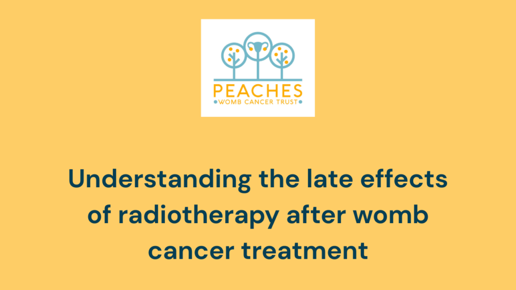 Understanding the Late Effects of Radiotherapy After Womb Cancer Treatment